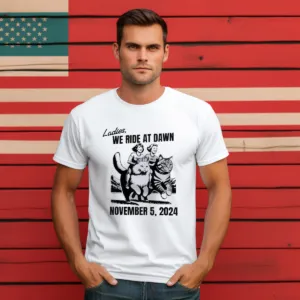 Ladies We Ride At Dawn November 5 2024 Shirt