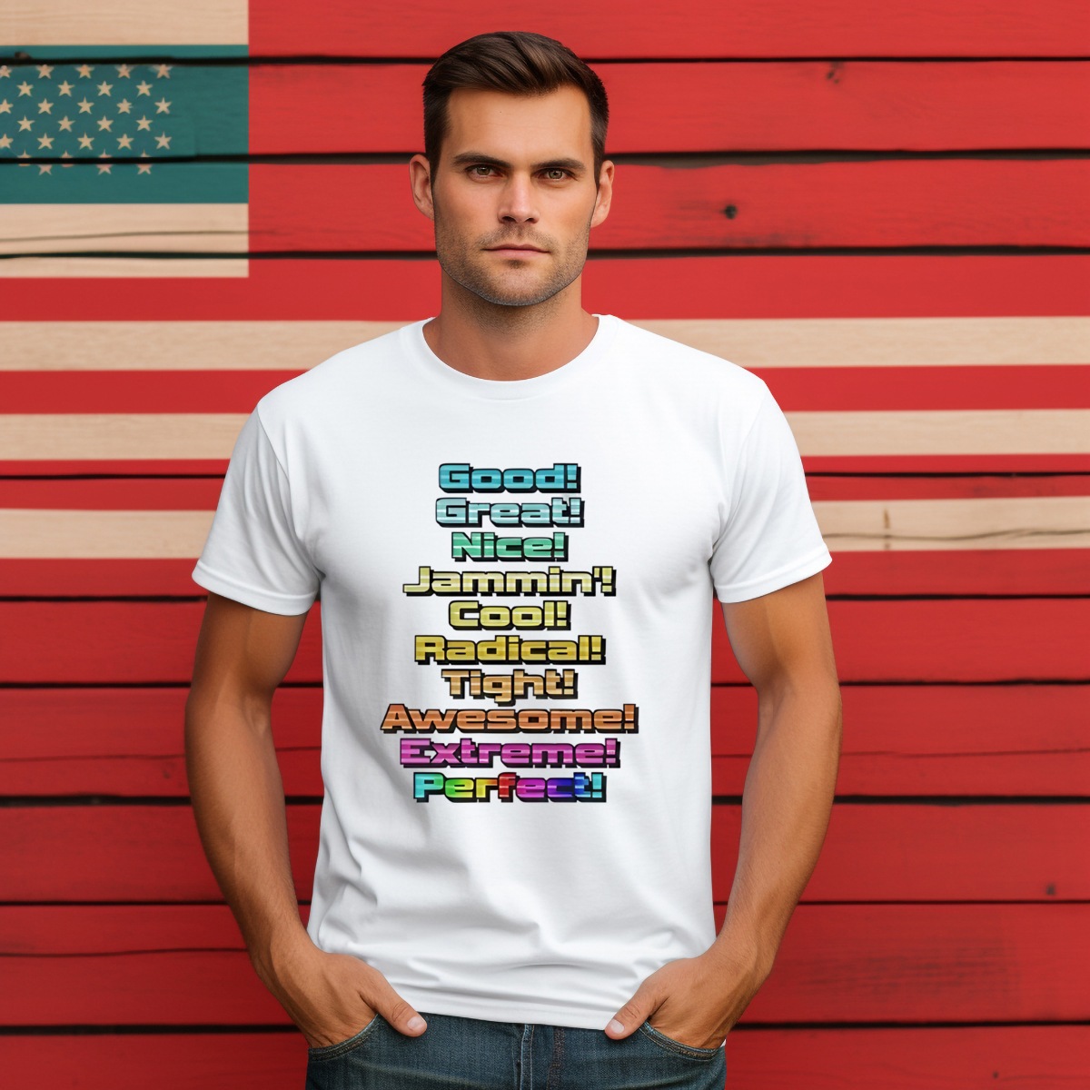 Good Great Nice Jammin Cool Radical Tight Awesome Extreme Perfect Shirt