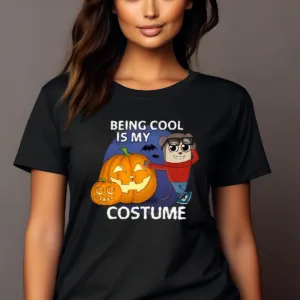 Being Cool Is My Costume Halloween 2024 Shirt