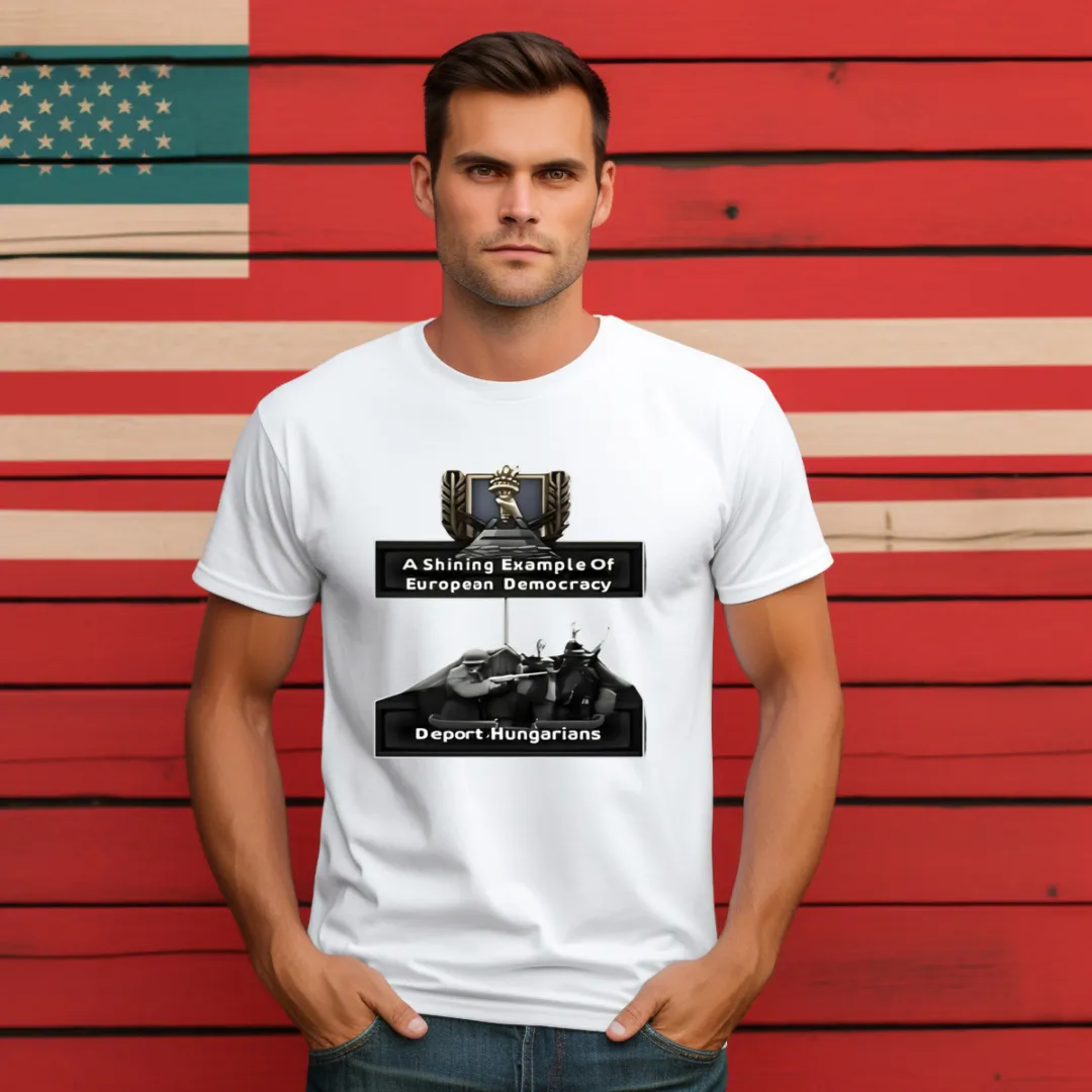 A Shining Example Of European Democracy Deport Hungarians Shirt