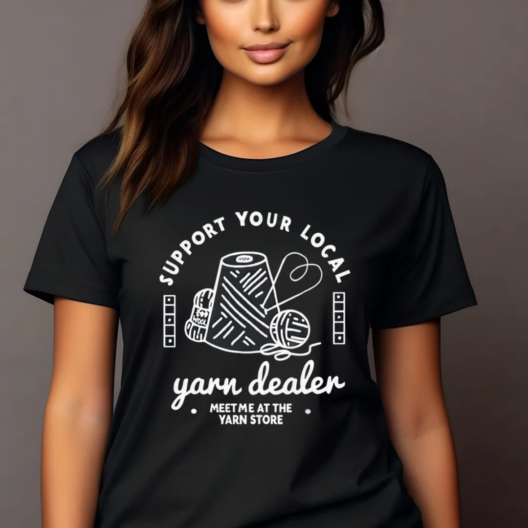 Support Your Local Yarn Dealer Meet Me At The Yarn Store Shirt