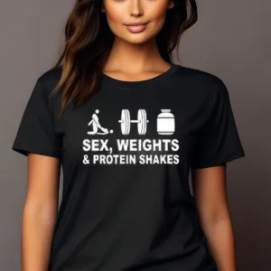 Sex Weights And Protein Shakes Shirt