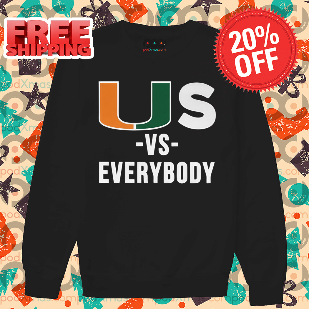 Miami Hurricanes US Vs Everybody Shirt