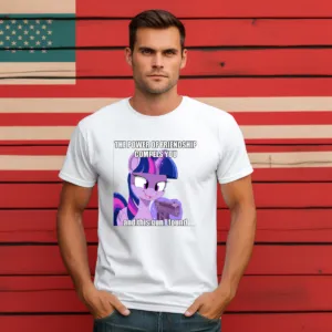 Twilight Sparkle The Power Of Friendship Compels You And This Gun I Found Shirt