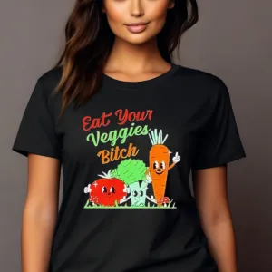 Vegetable Eat Your Veggies Bitch Shirt