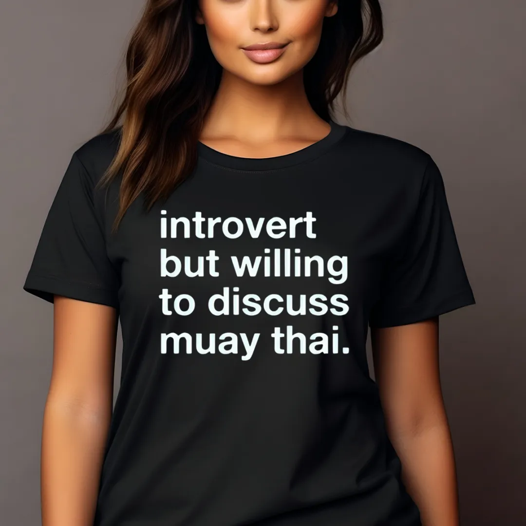 Introvert But Willing To Discuss Muay Thai Shirt