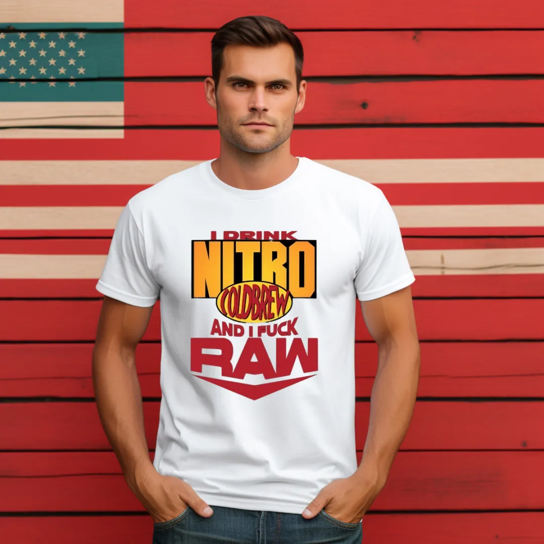 I Drink Nitro Coldbrew And I Fuck Raw Shirt