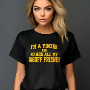 I'm A Yinzer And So Are All My Jagoff Friends Shirt