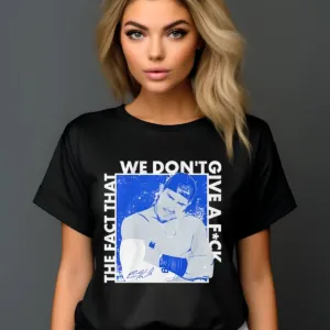 Los Angeles Dodgers Kike Hernandez The Fact That We Don't Give A Fuk Shirt