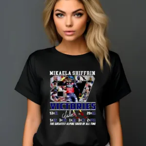 Mikaela Shiffrin Victories Tha Greatest Alpine Skier Of All Time Shirt