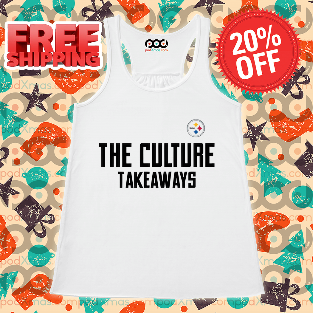 Pittsburgh Steelers The Culture Takeaways Shirt Pittsburgh Steelers The Culture Takeaways Shirt