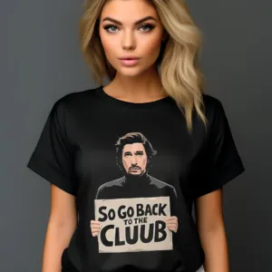 So Go Back To The Club Shirt