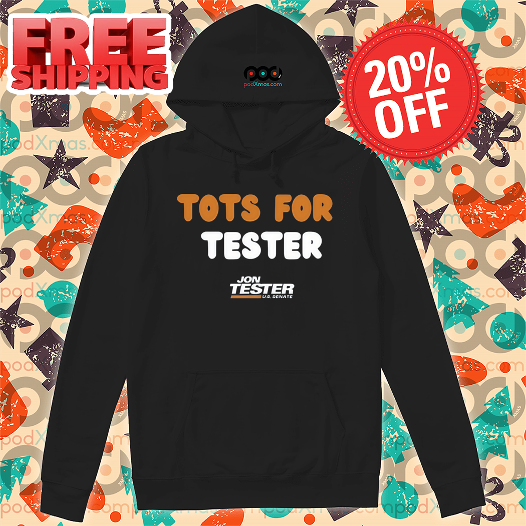 Tots For Tester Jon Tester Shirt Tots For Tester Jon Tester Shirt