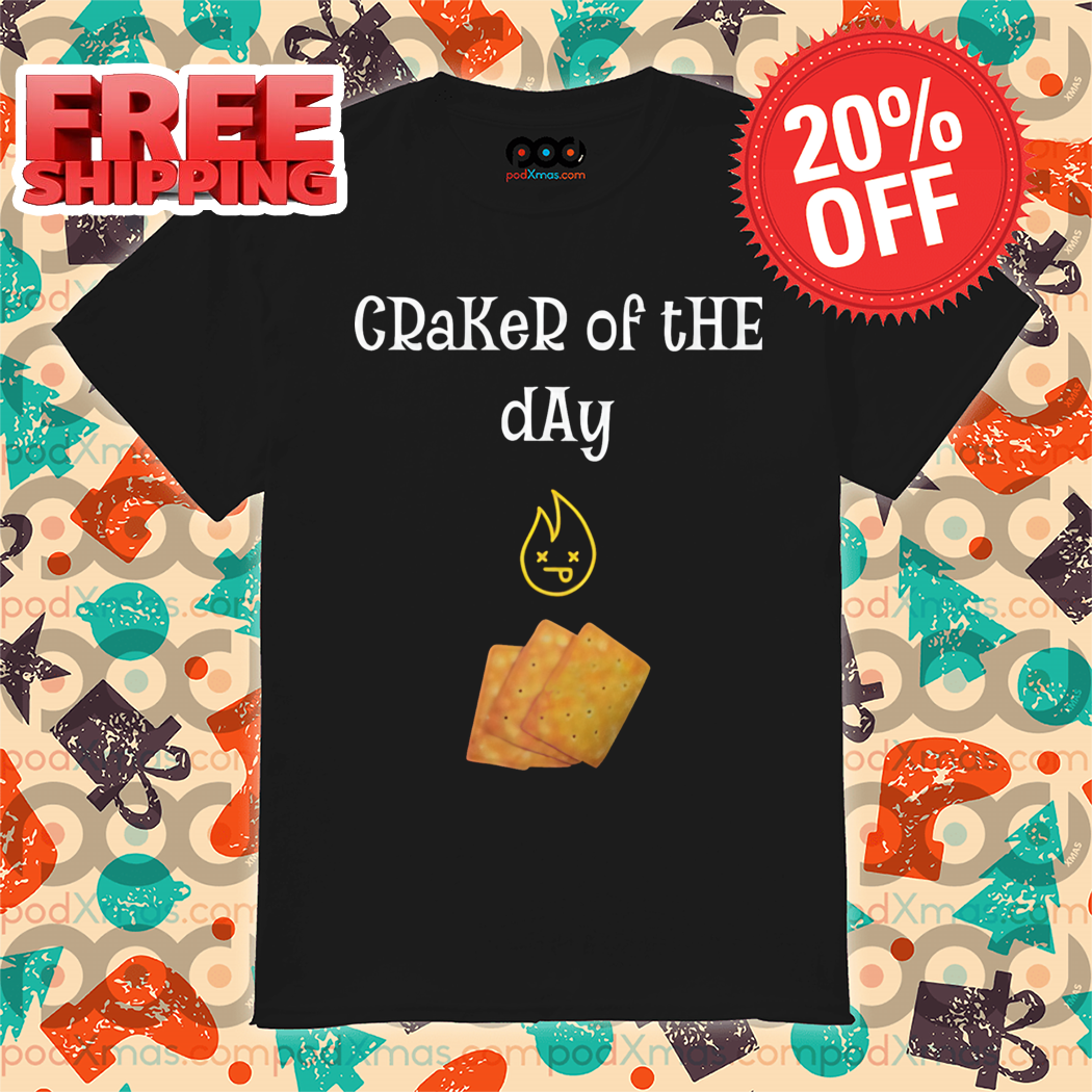 Craker Of The Day Shirt Craker Of The Day Shirt