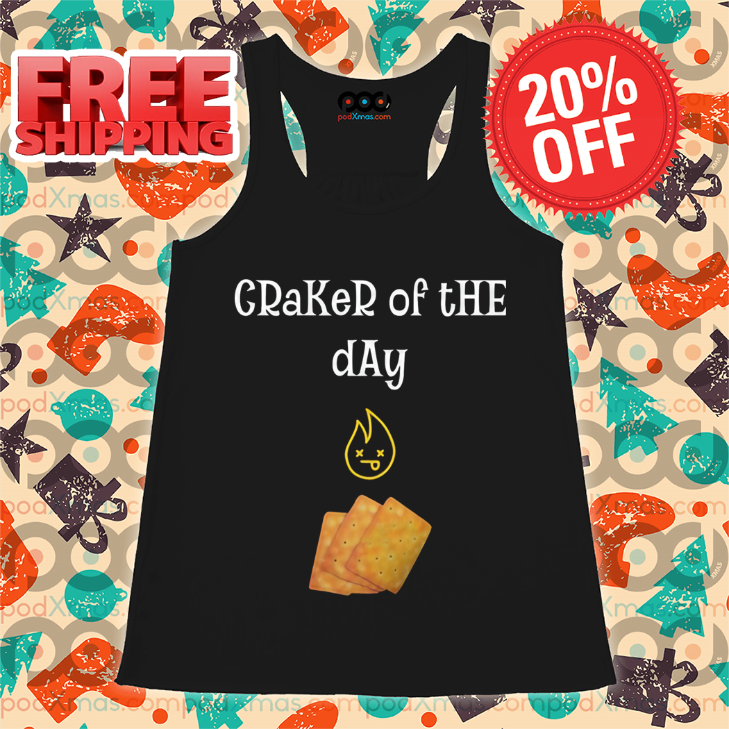 Craker Of The Day Shirt Craker Of The Day Shirt