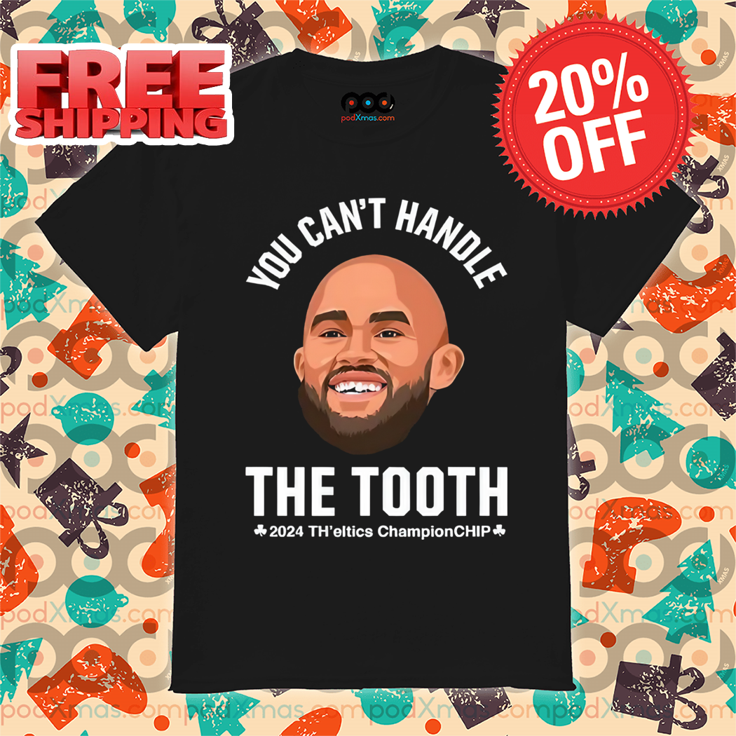 Derrick White You Can't Handle The Tooth 2024 Shirt Derrick White You Can't Handle The Tooth 2024 Shirt