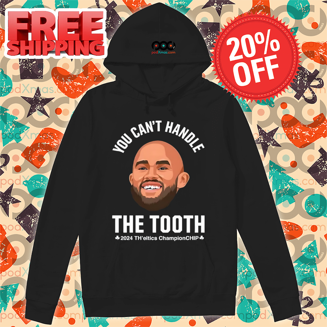 Derrick White You Can't Handle The Tooth 2024 Shirt Derrick White You Can't Handle The Tooth 2024 Shirt