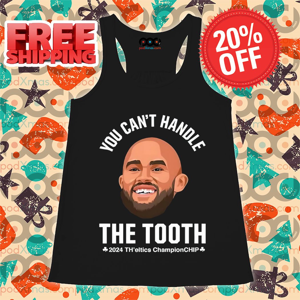 Derrick White You Can't Handle The Tooth 2024 Shirt Derrick White You Can't Handle The Tooth 2024 Shirt