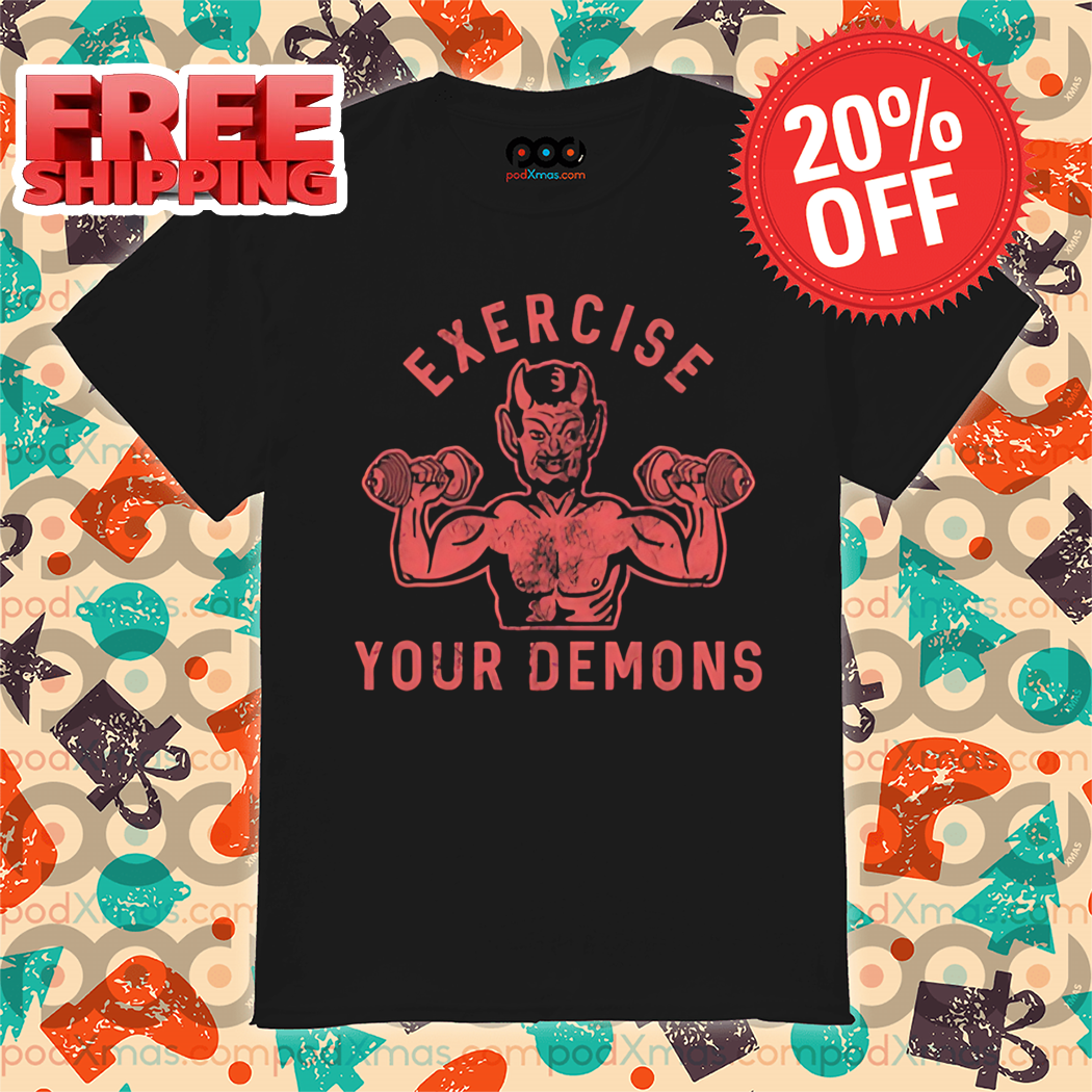 Devil Gym Exercise Your Demons Shirt Devil Gym Exercise Your Demons Shirt