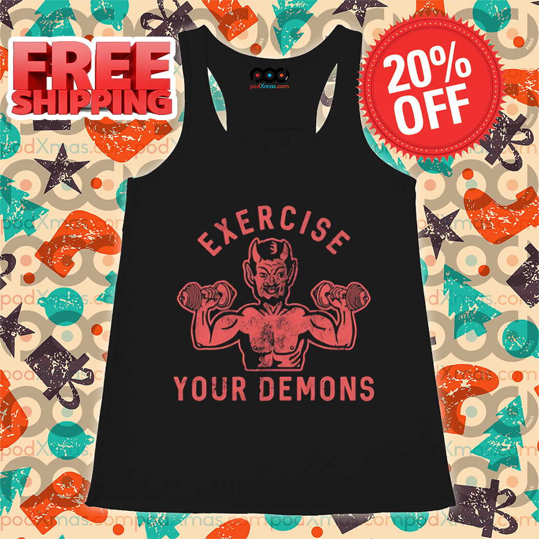Devil Gym Exercise Your Demons Shirt Devil Gym Exercise Your Demons Shirt