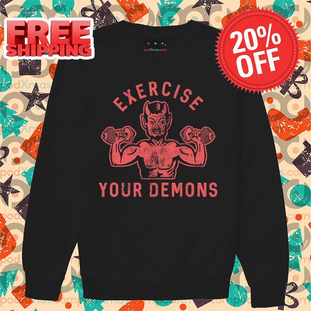 Devil Gym Exercise Your Demons Shirt Devil Gym Exercise Your Demons Shirt