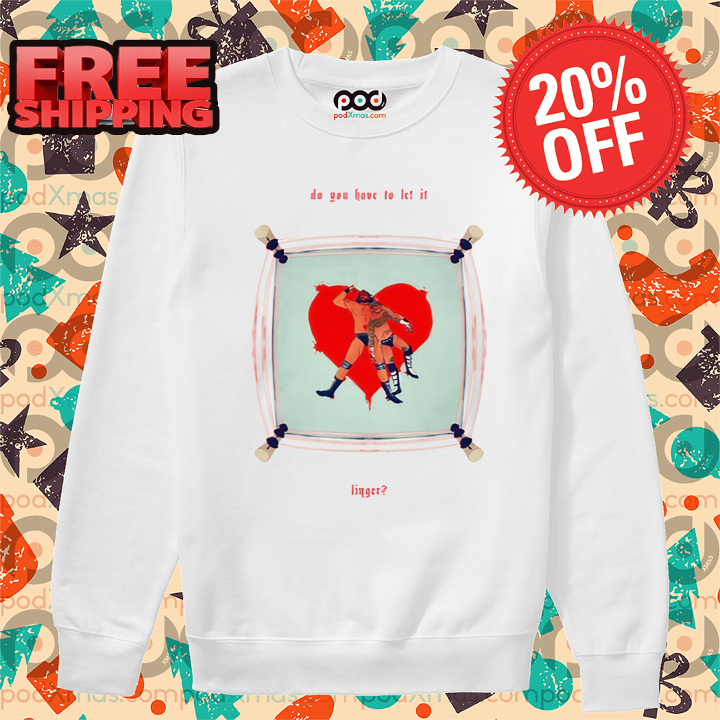 Do You Have To Let It Linger Shirt Do You Have To Let It Linger Shirt