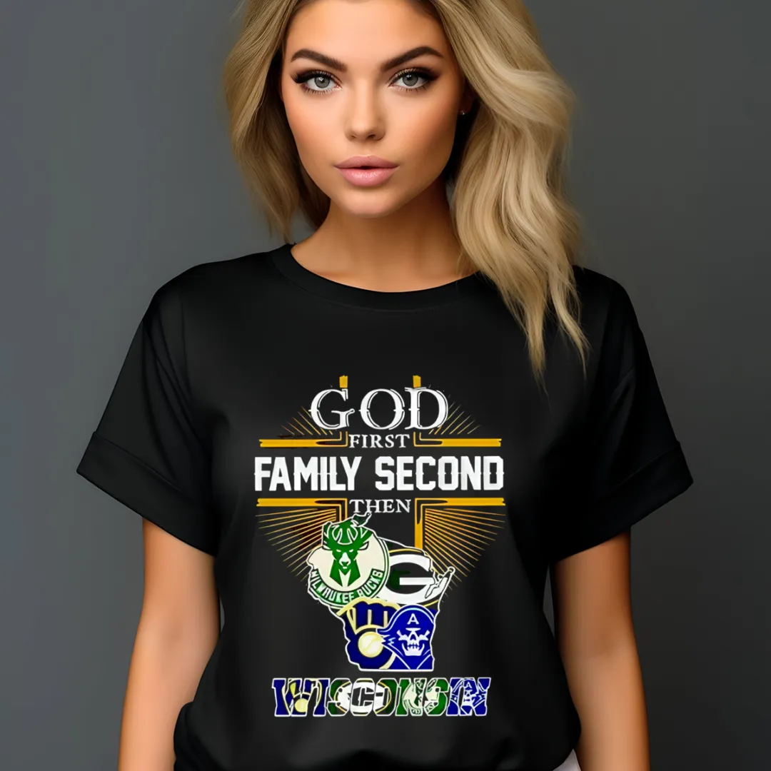 God First Family Second Then Wisconsin Sports Shirt