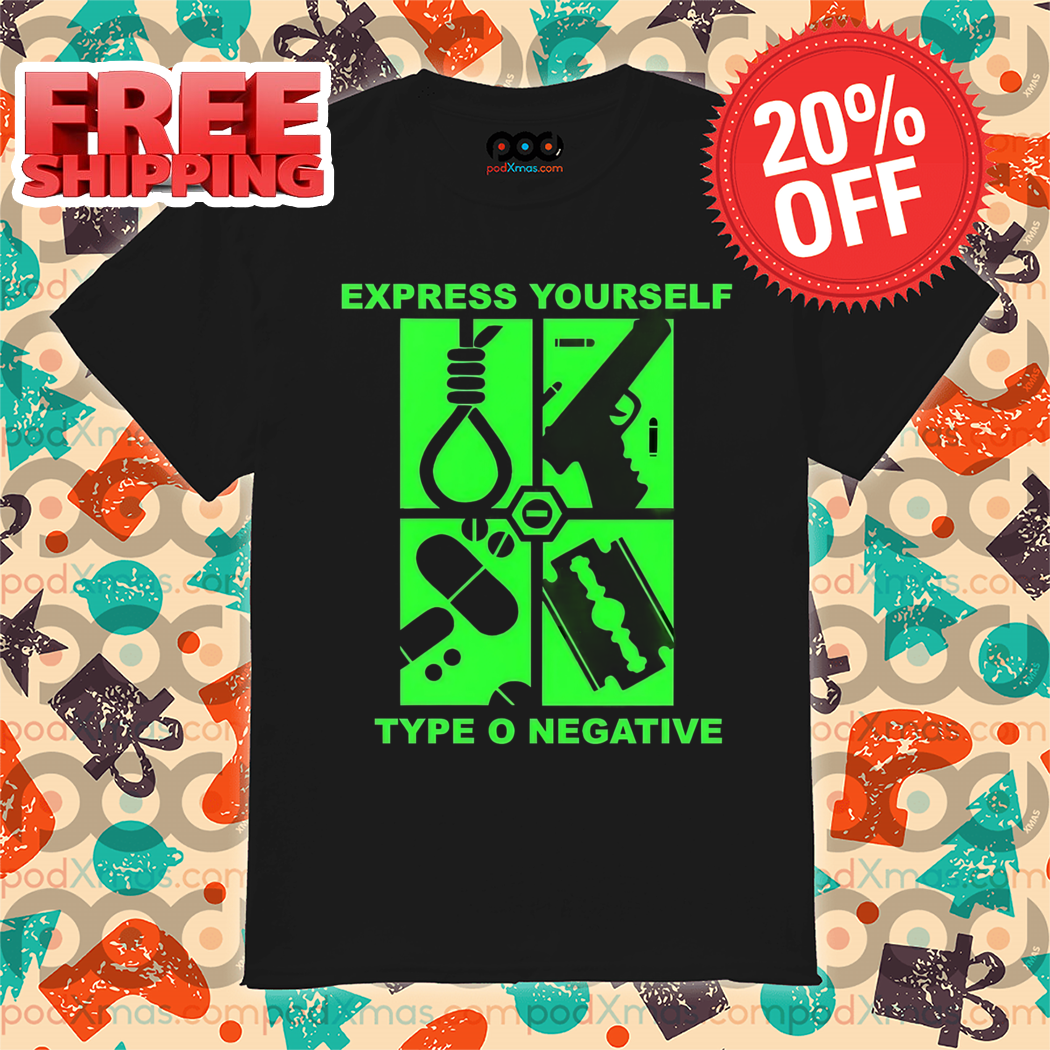Express Yourself Type O Negative 2024 Shirt Express Yourself Type O Negative 2024 Shirt