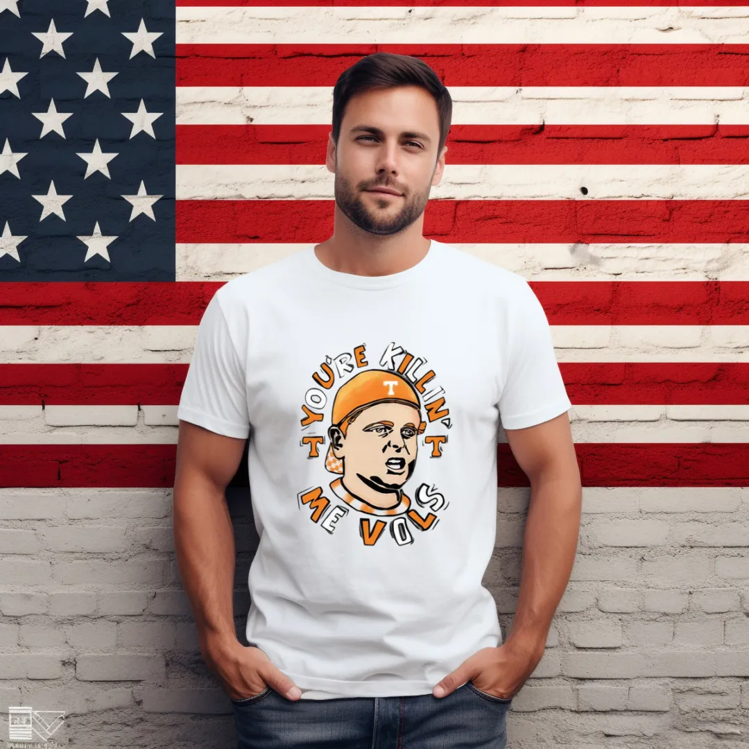 You're Killing' Me Vols Shirt