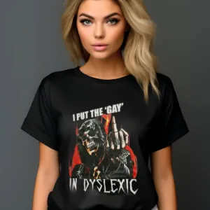 Death Middle Finger I Put The Gay In Dyslexic Shirt