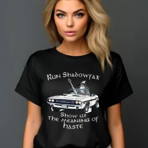 Wizard Car Run Shadowfax Show Us The Meaning Of Haste Shirt