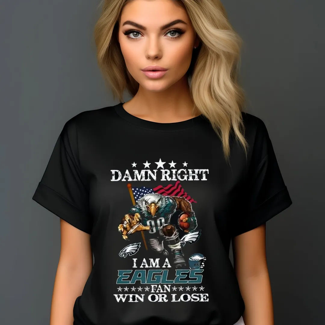 Damn Right I Am A Philadelphia Eagles Fan WIn Or Lose 2024 NFL Vintage Shirt
