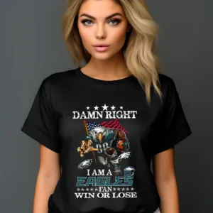 Damn Right I Am A Philadelphia Eagles Fan WIn Or Lose 2024 NFL Vintage Shirt