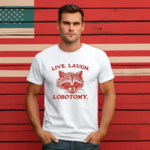 Raccoon Live Laugh Lobotomy 2024 Shirt