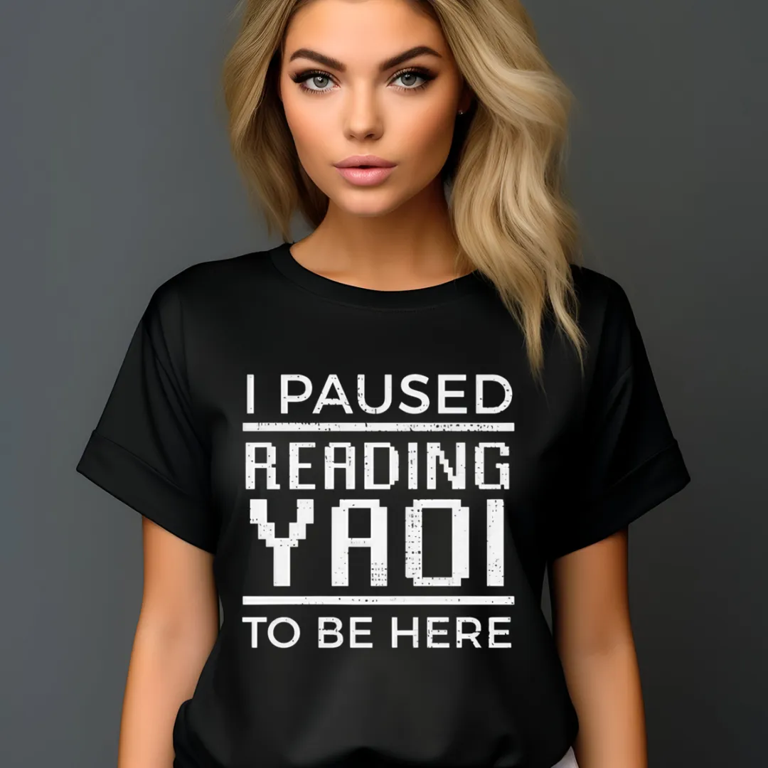 I Paused Reading Yaoi To Be Here Vintage Shirt