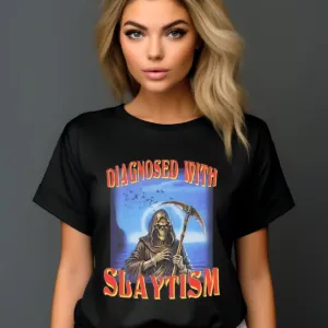 Death Diagnosed With Slaytism 2024 Shirt