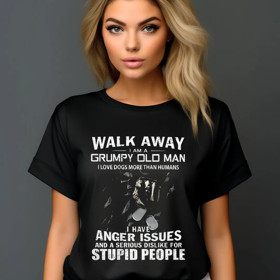 Death Walk Away I Am A Grumpy Old Man I Love Dogs More Than Humans 2024 Shirt