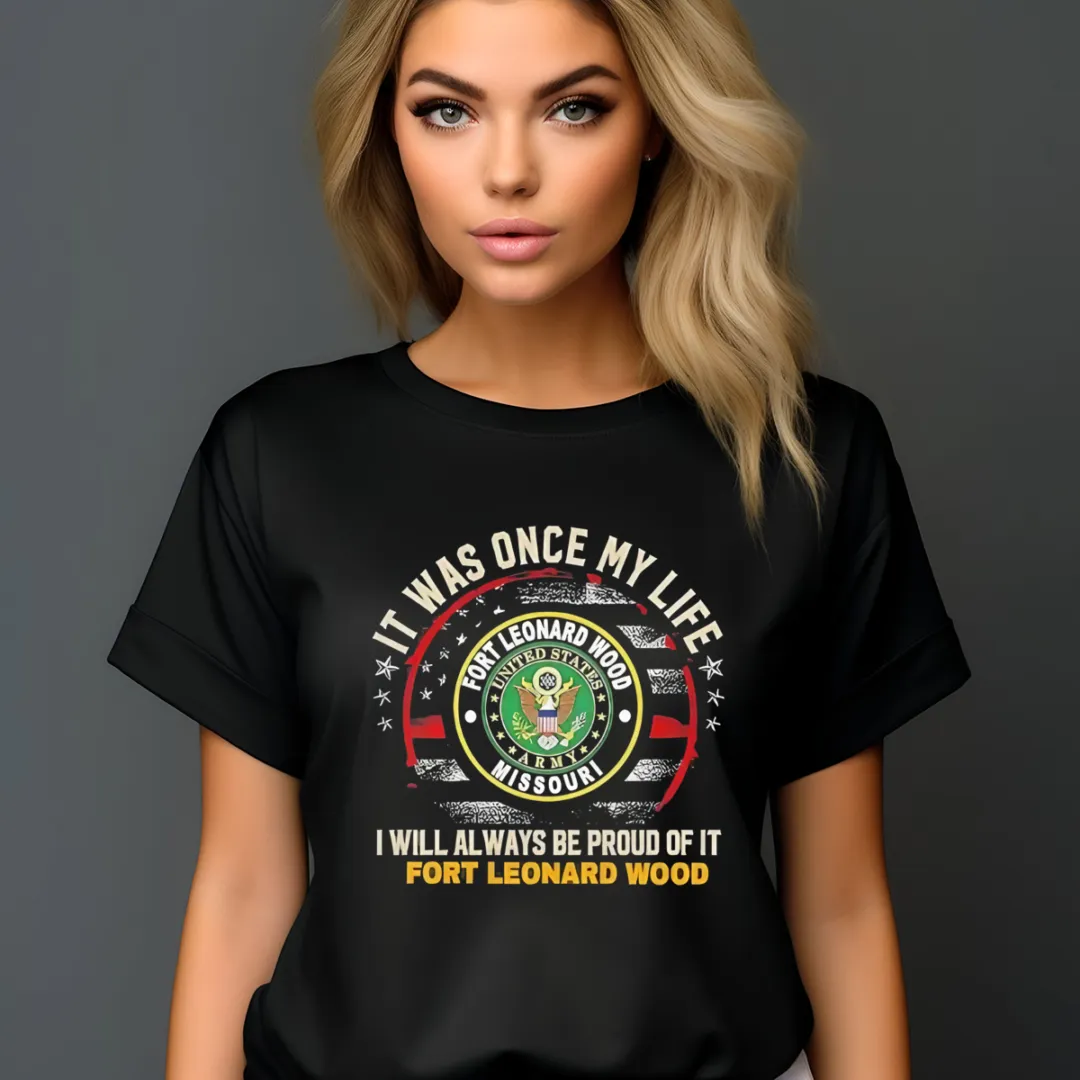 It Was Once My Life I Will Always Be Proud Of It Fort Leonard Wood Vintage Shirt