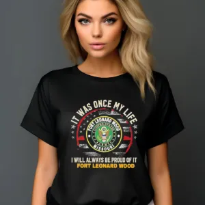 It Was Once My Life I Will Always Be Proud Of It Fort Leonard Wood Vintage Shirt