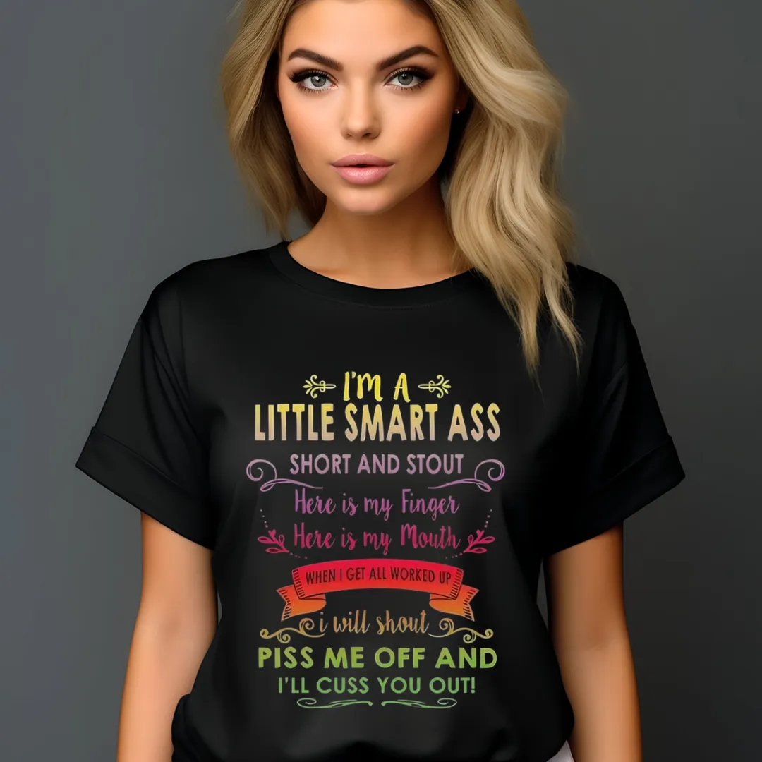 I'm A Little Smart Ass Short And Stout Here Is My Finger Here Is My Mouth Shirt