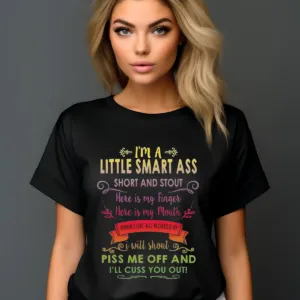 I'm A Little Smart Ass Short And Stout Here Is My Finger Here Is My Mouth Shirt