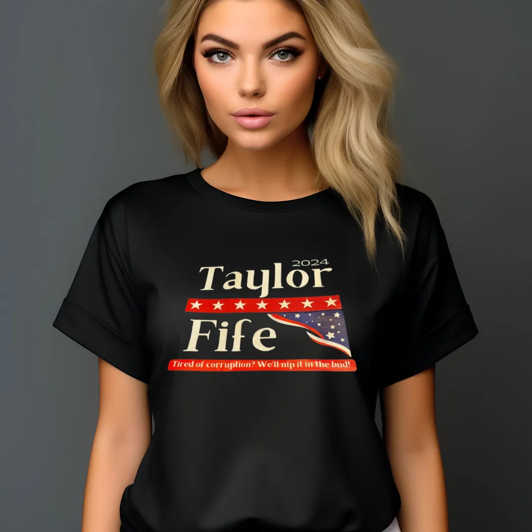 Taylor Fife Tired Of Corruption We'll Nip It In The Bud 2024 Shirt