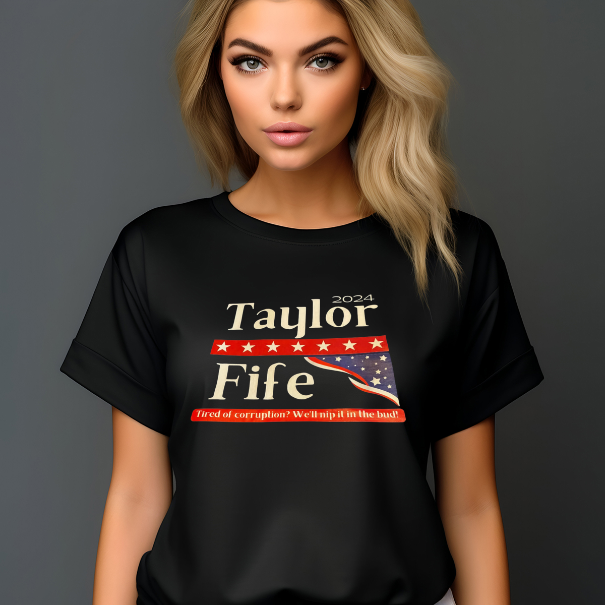 Taylor Fife Tired Of Corruption We'll Nip It In The Bud 2024 Shirt