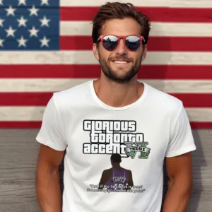 Glorious Toronto Accent The Six And If The Business Is True Somebody Go Smoke Dat Yute Shirt