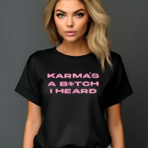 Karma's A Bitch I Heard Shirt