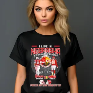 I Live In Nebraska But On Gameday Watch My Huskers Saturdays Chiefs Sundays Forever Not Just When We Win Shirt