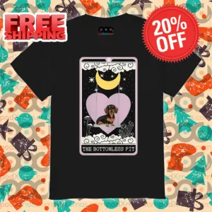 Dachshund The Bottomless Pit Shirt