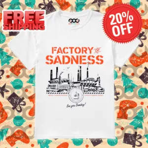Factory Of Sadness See You Sunday Shirt