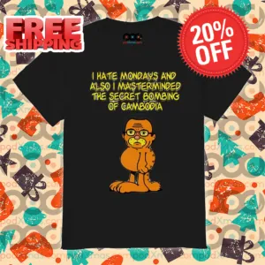 Garfissinger I Hate Mondays And Also I Masterminded The Secret Bombing Of Cambodia Shirt
