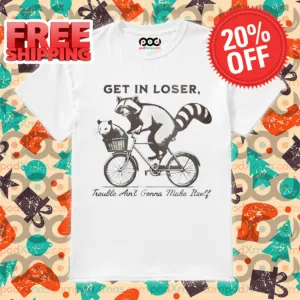 Raccoon Possum Get In Loser Trouble Ain't Gonna Make Itself Shirt